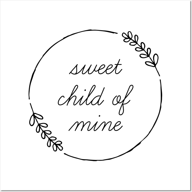 Sweet Child of Mine Wall Art by Likeable Design